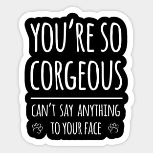 You're so Corgeous Sticker